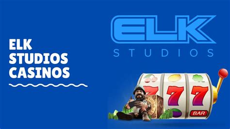 elk casinos,elk studios online